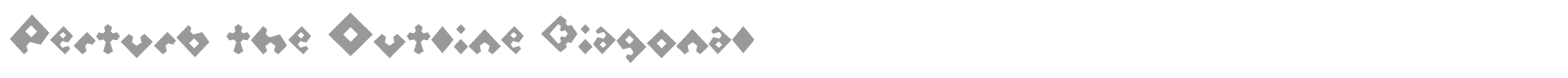 Perturb the Outline Diagonal font preview